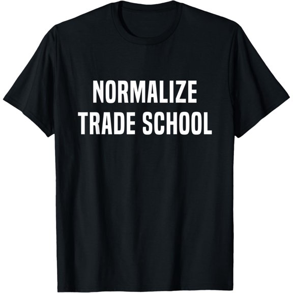 Normalize Trade School Skilled Trade T-ShirtMen and women, White Black T-shirt, size: Extra large S-4XL