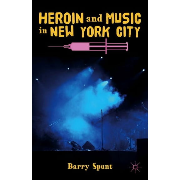 Heroin and Music in New York City, (Hardcover)
