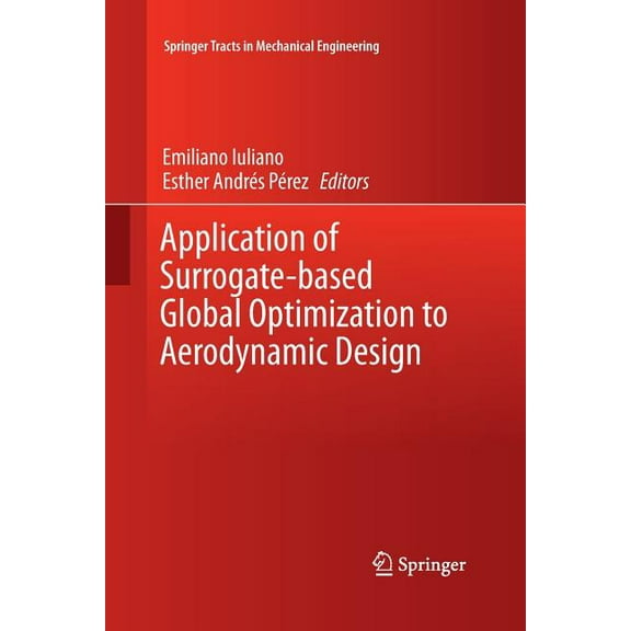 Springer Tracts in Mechanical Engineerin Application of Surrogate-Based Global Optimization to Aerodynamic Design, (Paperback)