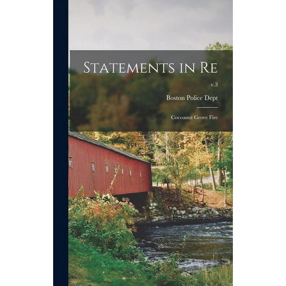 Statements in Re: Cocoanut Grove Fire; v.3, (Hardcover)