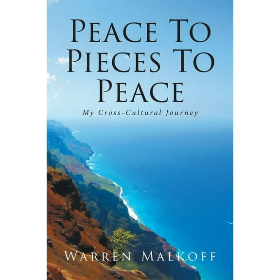 Peace To Pieces To Peace: My Cross-Cultural Journey, (Paperback)