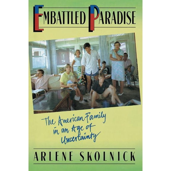 Embattled Paradise: The American Family in an Age of Uncertainty, (Paperback)