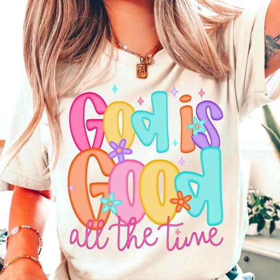 God is Good All The Time T-shirt, Preppy Christian Women T-shirt, Bible Verse T-shirt, Jesus Quote T-shirt, Faith-Based Christian T-shirt.