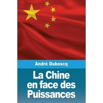 La Chine en face des Puissances, (Paperback)