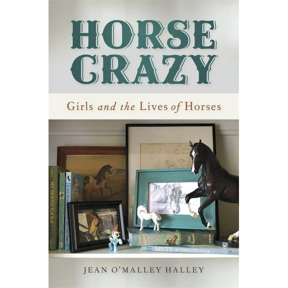Horse Crazy: Girls and the Lives of Horses, (Hardcover)