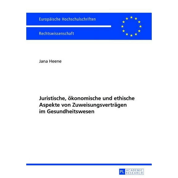 EuropÃ¤ische Hochschulschriften Recht Juristische, oekonomische und ethische Aspekte von Zuweisungsvertraegen im Gesundheitswesen, Book 5457, (Paperback)