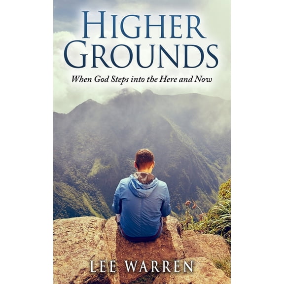 Finding Common Ground: Higher Grounds: When God Steps into the Here and Now (Paperback)