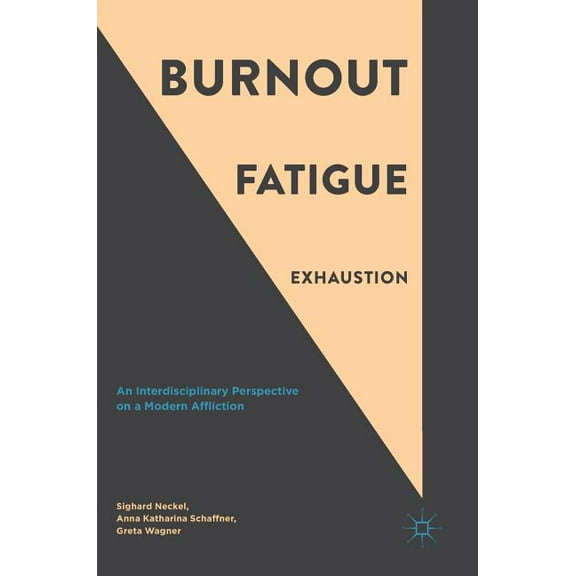 Burnout, Fatigue, Exhaustion: An Interdisciplinary Perspective on a Modern Affliction, (Hardcover)