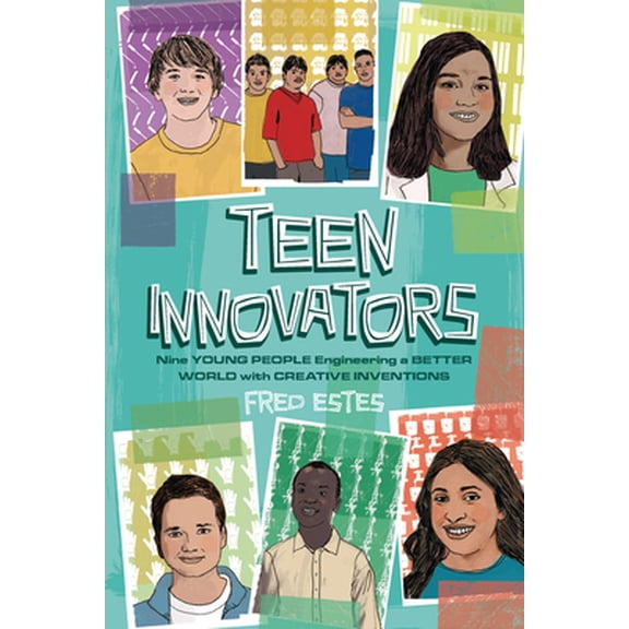 Pre-Owned Teen Innovators: Nine Young People Engineering a Better World with Creative Inventions (Paperback) 172841721X 9781728417219