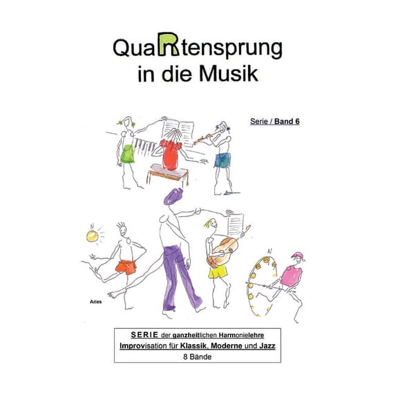 QuaRtensprung in die Musik: SERIE der ganzheitlichen Harmonielehre - Improvisation für Klassik, Moderne und Jazz, Band 6 (Hardcover)