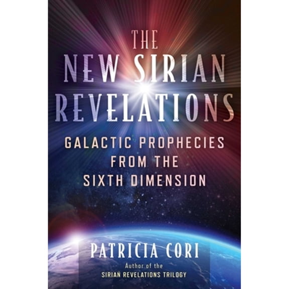 Pre-Owned The New Sirian Revelations: Galactic Prophecies from the Sixth Dimension (Paperback) by Patricia Cori