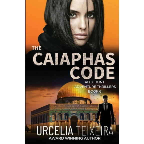Alex Hunt Adventure Thrillers The CAIAPHAS CODE: An ALEX HUNT Adventure Thriller, Book 6, (Paperback)