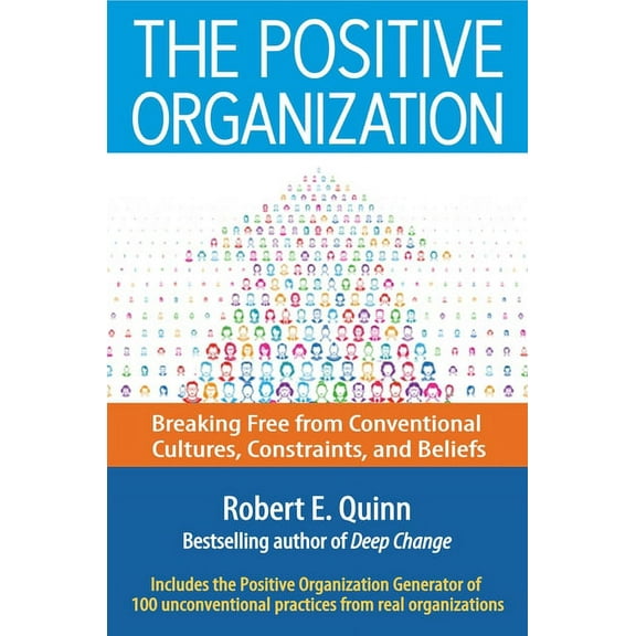The Positive Organization : Breaking Free from Conventional Cultures, Constraints, and Beliefs (Hardcover)