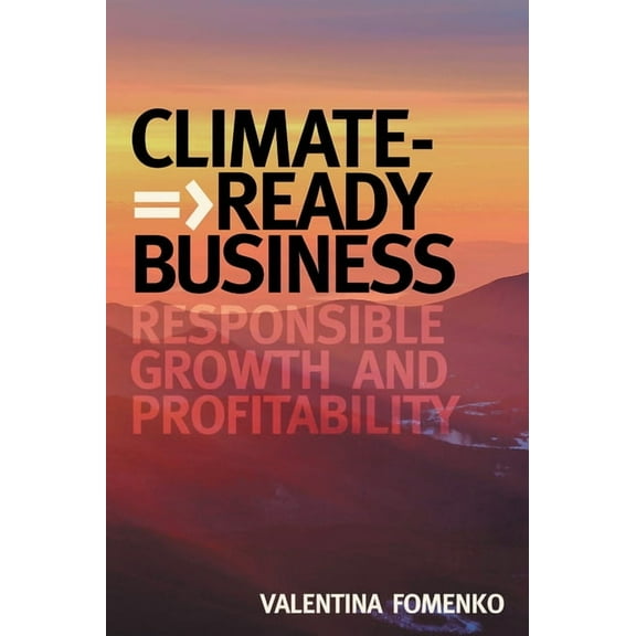 Climate-Ready Business: Responsible Growth and Profitability, (Paperback)