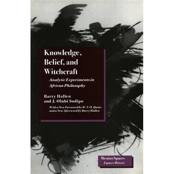 Pre-Owned Mestizo Spaces / Espaces Metisses: Knowledge, Belief, and Witchcraft : Analytic Experiments in African Philosophy (Paperback)
