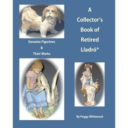 A Collector's Book of Retired Lladro: Genuine Figurines & Their Marks
