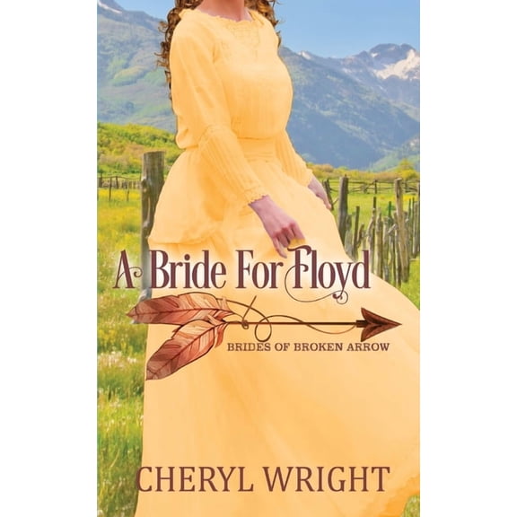 Brides of Broken Arrow A Bride for Floyd, Book 5, (Paperback)