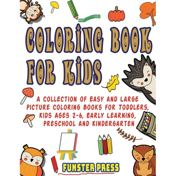 Coloring Book for Kids A Collection of Easy and Large Picture Coloring