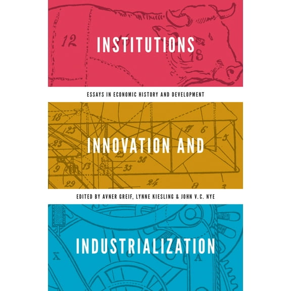 Institutions, Innovation, and Industrialization: Essays in Economic History and Development, (Hardcover)