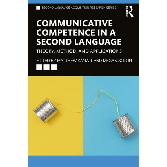 Second Language Acquisition Research Communicative Competence in a Second Language: Theory, Method, and Applications, (Paperback)