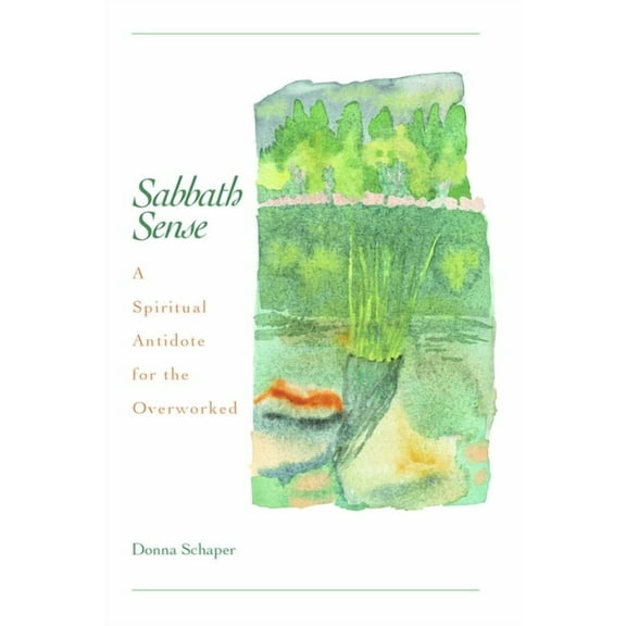 Sabbath Sense: A Spiritual Antidote for the Overworked, (Paperback)