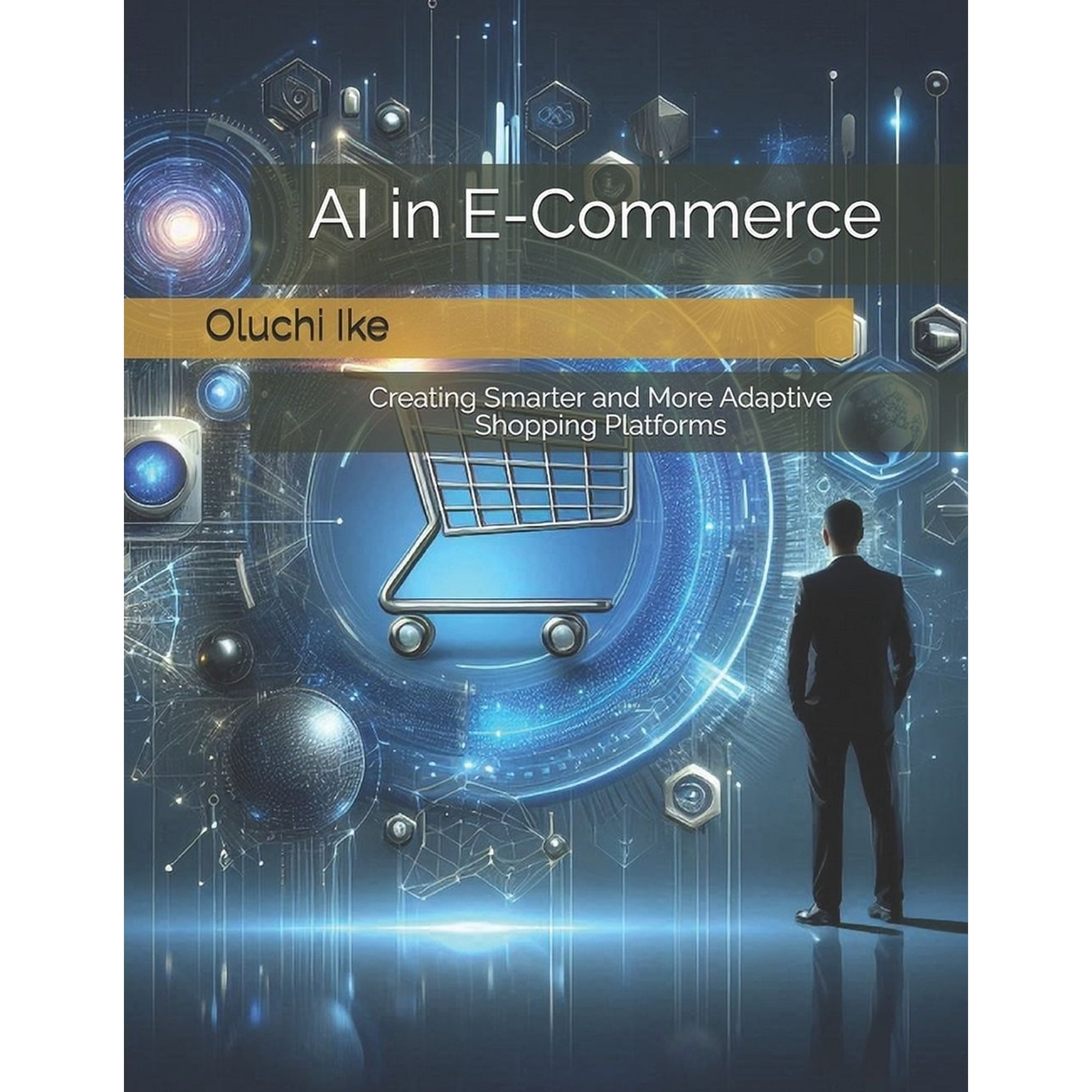 AI in E-Commerce: Creating Smarter and More Adaptive Shopping Platforms, (Paperback)