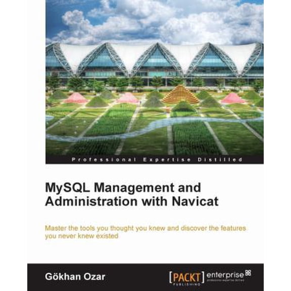 Pre-Owned MySQL Management and Administration with Navicat (Paperback) 1849687463 9781849687461