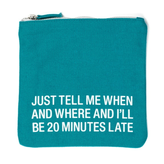 Be 20 Minutes Late Turquoise Blue 7 x 7 All Cotton Cosmetic Pouch Bag