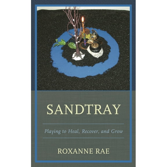 Sandtray: Playing to Heal, Recover, and Grow, (Hardcover)