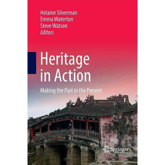 Heritage in Action: Making the Past in the Present, (Paperback)
