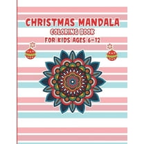 Christmas Mandala Coloring Book For Kids ages 6-12: A Little Christmas Coloring Book - Coloring Book with Fun, Easy, and Relaxing Coloring Pages for Christmas Lovers - Mandala For Kids (Paperback)