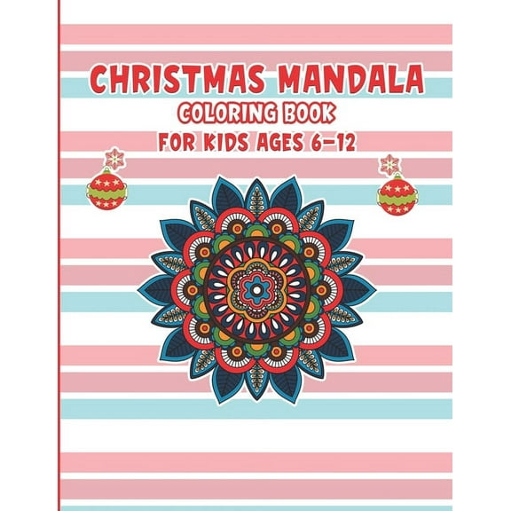 Christmas Mandala Coloring Book For Kids ages 6-12: A Little Christmas Coloring Book - Coloring Book with Fun, Easy, and Relaxing Coloring Pages for Christmas Lovers - Mandala For Kids (Paperback)
