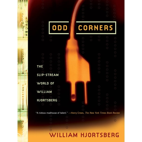 Pre-Owned Odd Corners: The Slip-Stream World of William Hjortsberg (Paperback) 1593760213 9781593760212