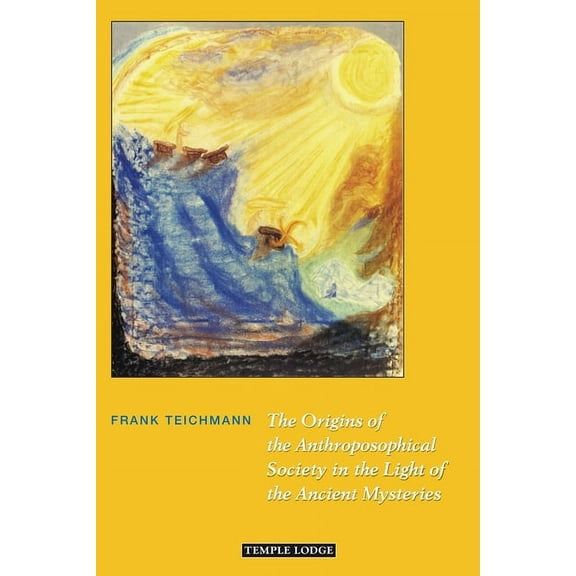 The Origins of the Anthroposophical Society in the Light of the Ancient Mysteries, (Paperback)