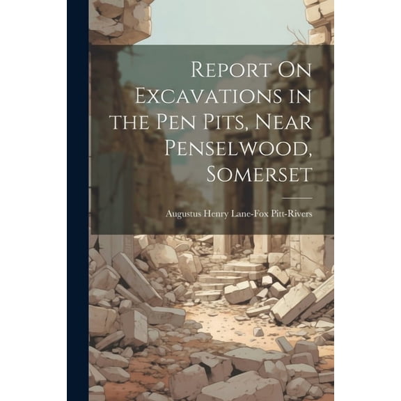 Report On Excavations in the Pen Pits, Near Penselwood, Somerset (Paperback)