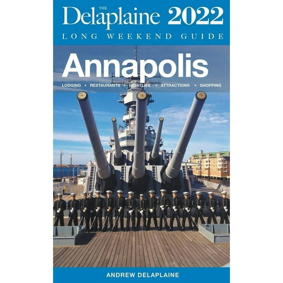Long Weekend Guides Annapolis - The Delaplaine 2022 Long Weekend Guide, (Paperback)