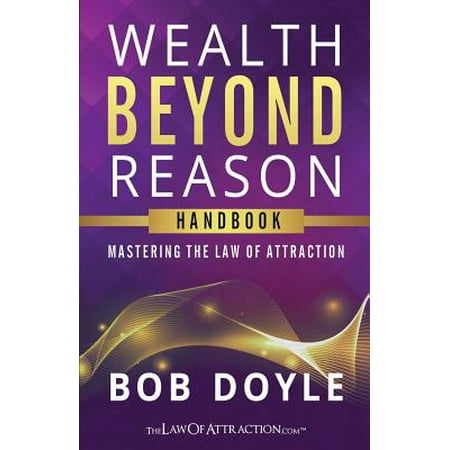 Wealth Beyond Reason : Mastering the Law of