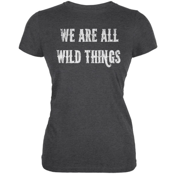 We are all Wild Things Dark Heather Juniors Soft T-Shirt - Large
