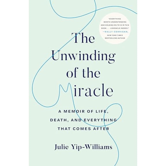 Pre-Owned The Unwinding of the Miracle: A Memoir of Life, Death, and Everything That Comes After, 9780525511359, 0525511350, Hardcover, 2nd prt. edition