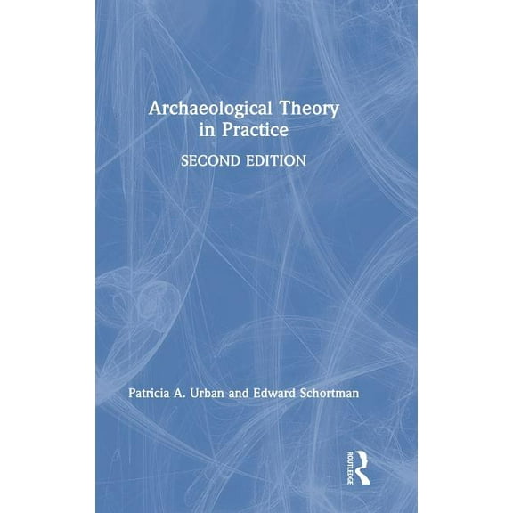 Archaeological Theory in Practice, (Hardcover)