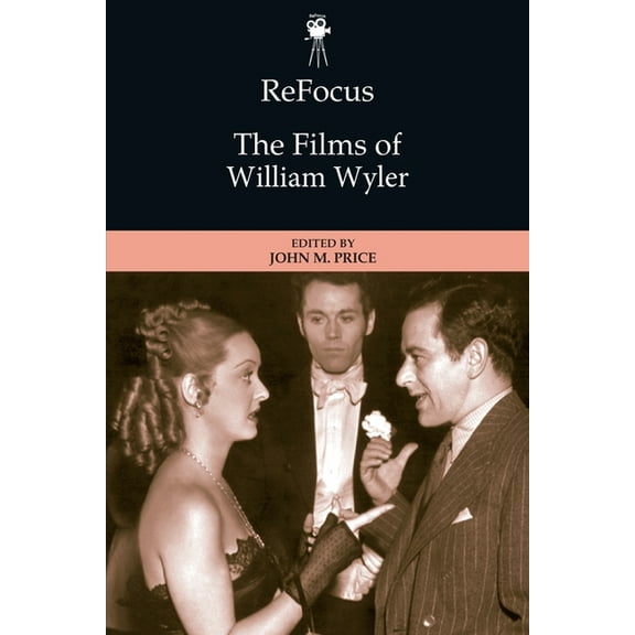 Refocus: The American Directors Refocus: The Films of William Wyler, (Paperback)