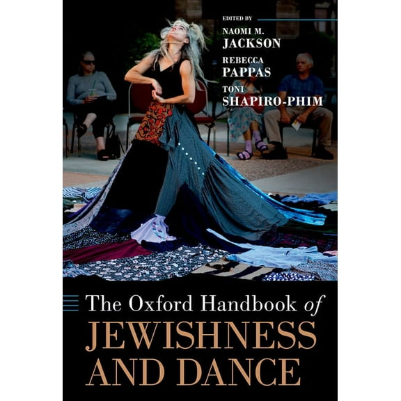Oxford Handbooks The Oxford Handbook of Jewishness and Dance, (Hardcover)