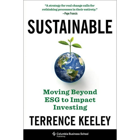 Sustainable: Moving Beyond Esg to Impact Investing, (Hardcover)