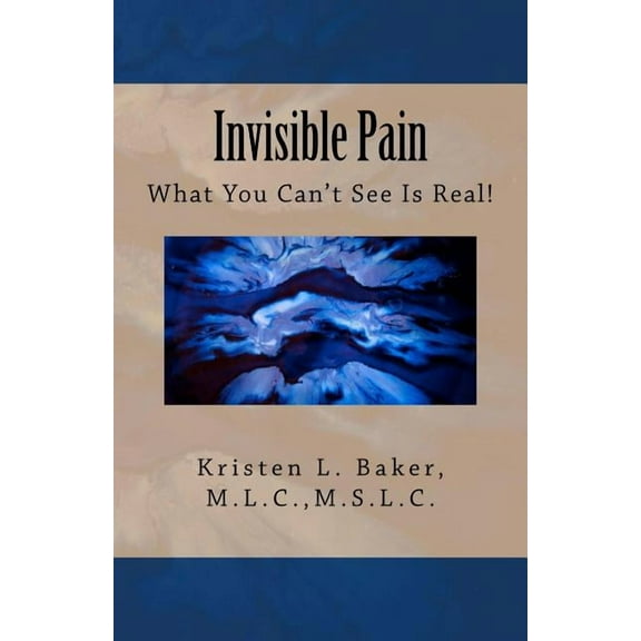 Invisible Pain: What You Can't See Is Real!, (Paperback)