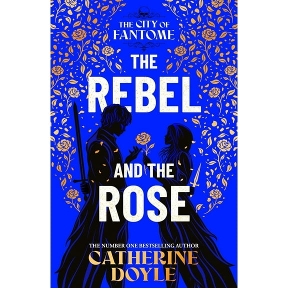 Catherine Doyle The Rebel and the Rose (Hardcover) City of Fantome