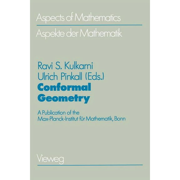 Aspects of Mathematics Conformal Geometry: A Publication of the Max-Planck-Institut FÃ¼r Mathematik, Bonn, Book 12, (Paperback)