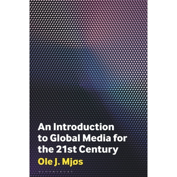 An Introduction to Global Media for the Twenty-First Century, (Paperback)