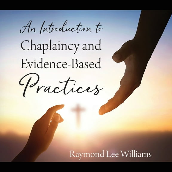 An Introduction to Chaplaincy and Evidence-Based Practices, (Paperback)