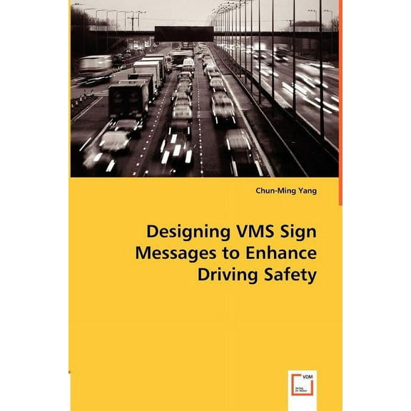 Designing VMS Sign Messages to Enhance Driving Safety (Paperback)