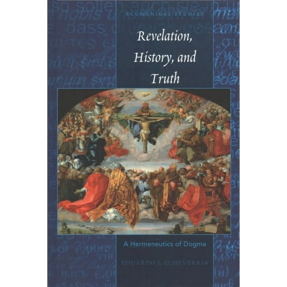 Ecumenical Studies: Revelation, History, and Truth: A Hermeneutics of Dogma (Hardcover)